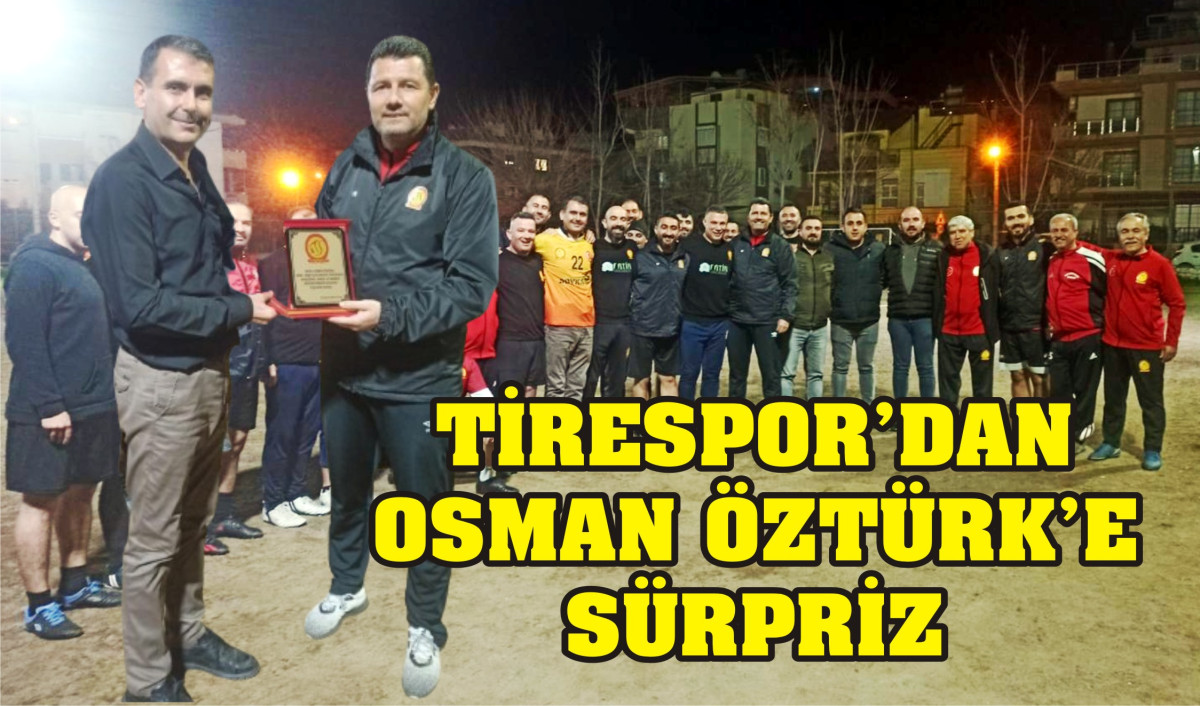 TİRESPOR’DAN OSMAN ÖZTÜRK’E SÜRPRİZ